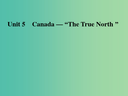 高考英语一轮复习 Unit 5 Canada-“The True North ”课件 新人教版必修3