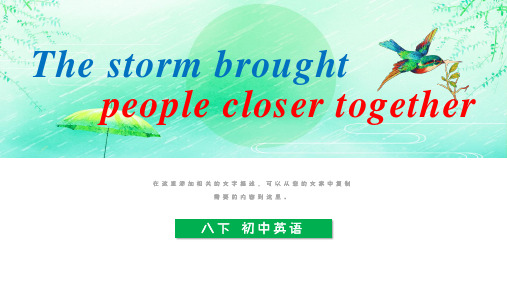 八年级英语the storm brought people closer togethere课件