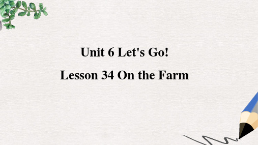 【推荐】季七年级英语上册Unit6Let’sGoLesson34OntheFarm预习课件新版冀教版