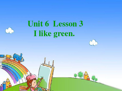 三年级英语上册Unit6Lesson3ILikeGreen课件1鲁科版