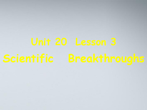 高中英语 Unit 20 Lesson 3 Scientific Breakthroughs 课件 