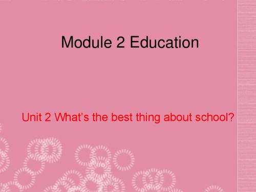 Module 2 Education Unit 2 What’s the best thing about school 课件1 (外研版九年级下)