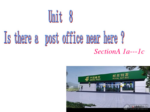 Unit 8 Is there a post office near here 全单元课件