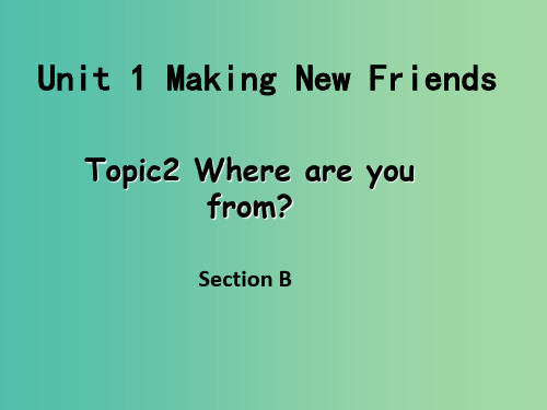 七年级英语上册 Unit 1 Making New Friends课件 (新版)仁爱版PPT