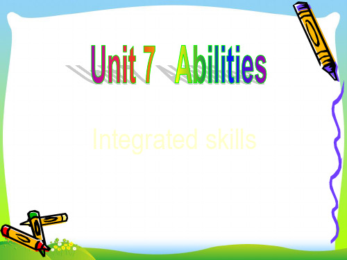 牛津译林版七年级《Unit 7 Abilities》INTEGRATED SKILLS课课件