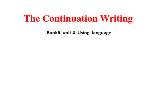 高中英语_Book6 unit4 using language  读后续写教学课件设计