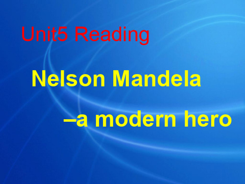 人教版高中英语必修一Unit5 Nelson Mandela-a morden hero Reading 课件(共18张PPT)