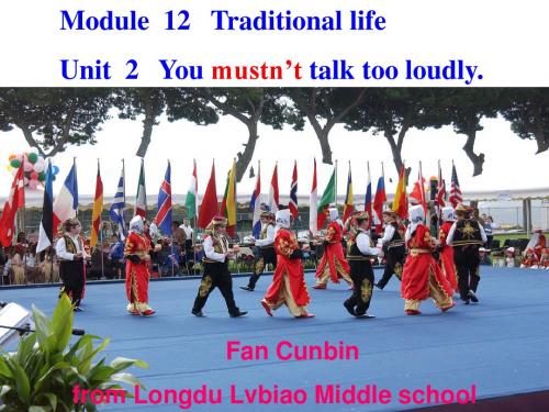 Module 12 Traditional life Unit 2 You mustn’t talk too loudly