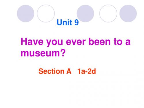 人教版八下 unit_9_Have_you_ever_been_to_a_museum.SectionA