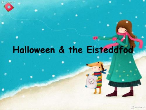 Halloween & the Eisteddfod
