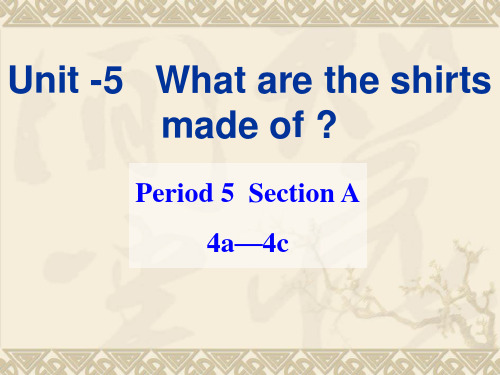 2014  Unit-5what_are_the_shirts_made_of _Section_A_4a-4c