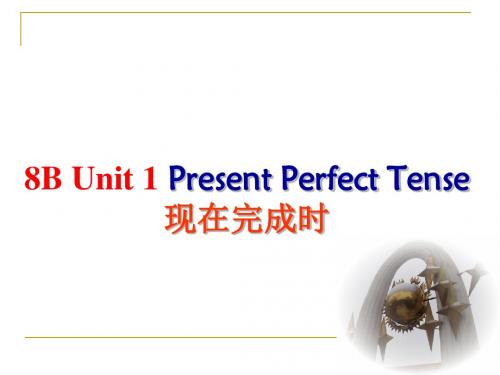 牛津译林版八年级下册英语课件Unit 1 Present Perfect Tense