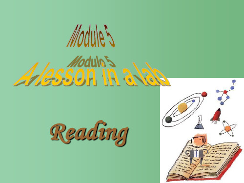 高中英语 Module5 A lesson in a lab reading课件 外研版必修1
