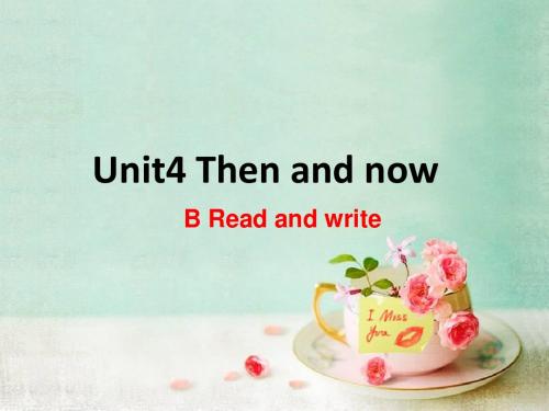 2015年pep人教版六下Unit 4 Then and now B read and write课件