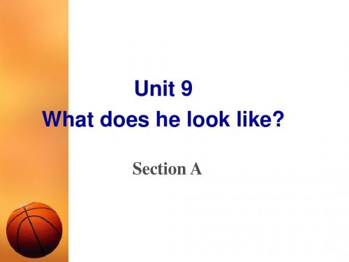 新目标七年级英语下Unit_9_What_dose_he_look_like(_Section_A)