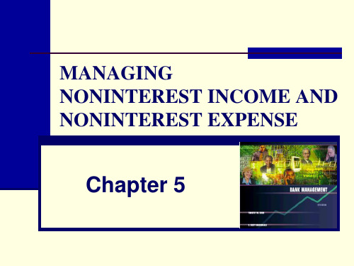 CHAPTER5  MANAGING NONINTEREST INCOME AND NONINTEREST EXPENSE  (《银行管理学》PPT课件)