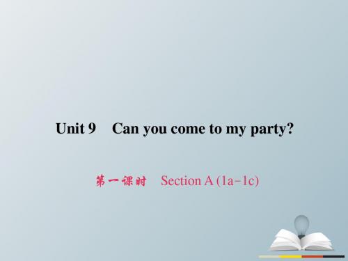原八年级英语上册Unit9Canyoucometomyparty(第1课时)SectionA(1a1c)习题课件(新版)人教新目标版