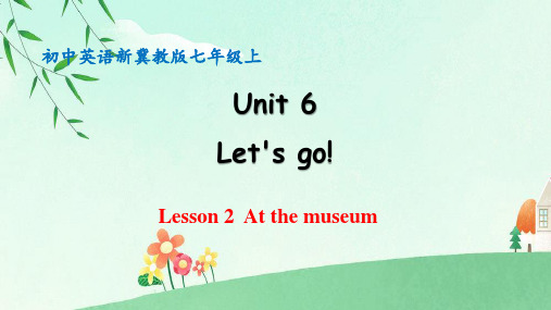 冀教版英语七上U6 Lesson2 At the museum 同步课件