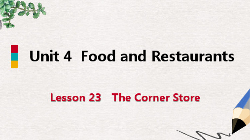 七年级英语上册Unit4FoodandRestaurantsLesson23TheCornerStore导学课件新版冀教版
