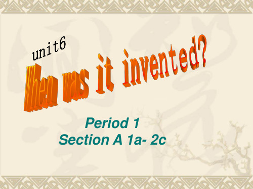 2014  Unit 6 When was it invented  Section A 1