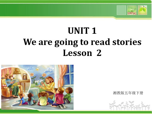 最新英语湘少版小学五年级下册Unit1 lesson2 We are going to read stories优质课课件