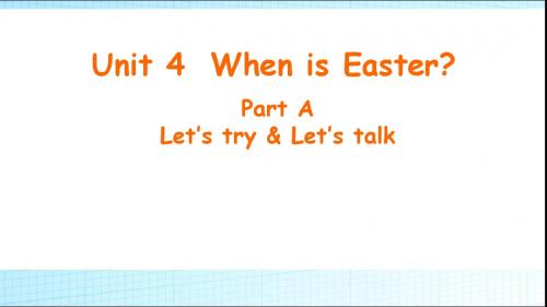 Unit 4 When is Easter Part A Let's talk 优质课公开课课件