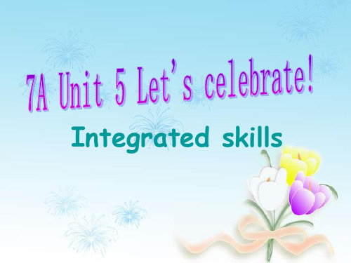 牛津译林版牛津译林版七年级英语上册Unit 5 Let’s celebrate!Integrated skills课件2