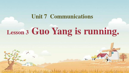 Unit7 Lesson3 Guo Yang is running.