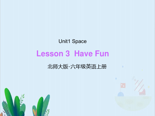 北师大版小学六年级英语上册Lesson 3 Have Fun 课件1