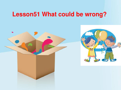 《Lesson 51 What could be wrong》课件