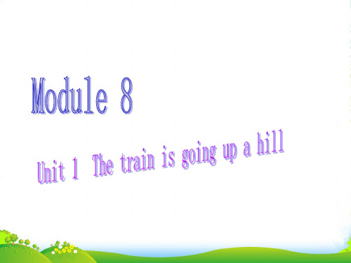 外研版二年级英语下册Module8Unit1Thetrainisgoingupahill课件2
