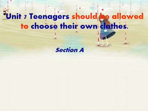 英语九年级 Unit 7 teenagers should be allowed to choose their own clothes Section A1a-4c