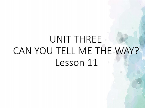 北京版-英语-四年级下册-Unit 3 Can you tell me the way Lesson 11 课件