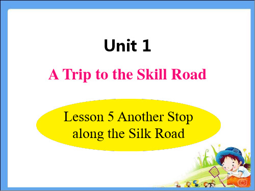 冀教版七年级英语下册Unit 1 Lesson 5 Another Stop along the Silk Road