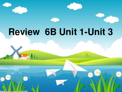 牛津英语小学六年级下册英语6B Unit 1-Unit 3 Review课件