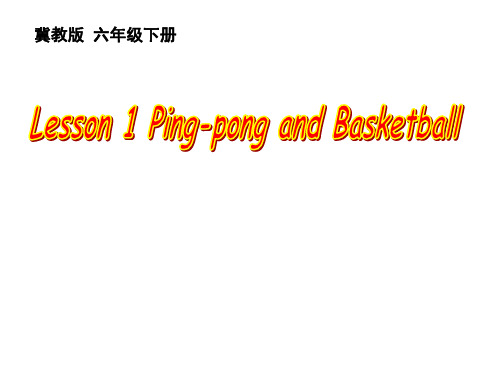 六年级英语下册课件-Lesson 1 Ping-pong and Basketball8-冀教版（三起）