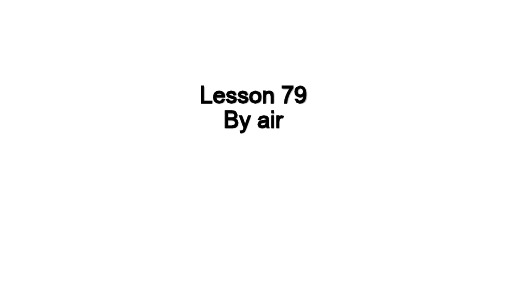 新概念英语第二册 lesson Lesson 79 By air