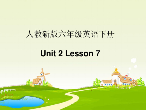 人教新版英语六年级下册《Unit 2 Lesson 7(2)》课件