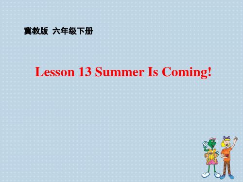 六年级英语下册课件-Lesson 13 Summer Is Coming!（197）-冀教版