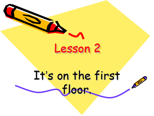 英语三年级下鲁科版Unit5 Lesson2 It’s on the first floor课件(20张)