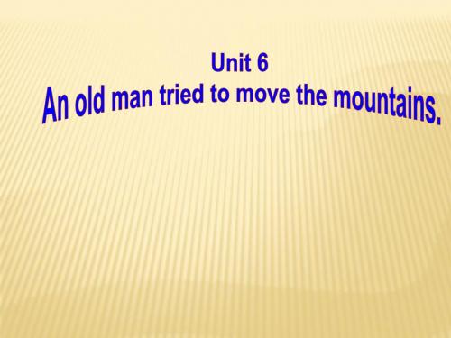 《Unit 6 An old man tried to move the mountains》Section B1课件 (新版)人教新目标版八年级下