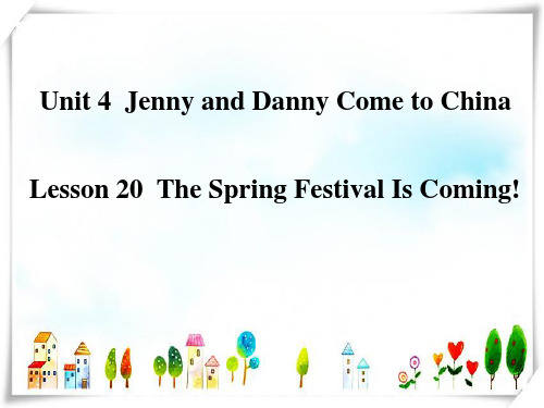 英语Lesson 20 The Spring Festival Is Coming!-课件