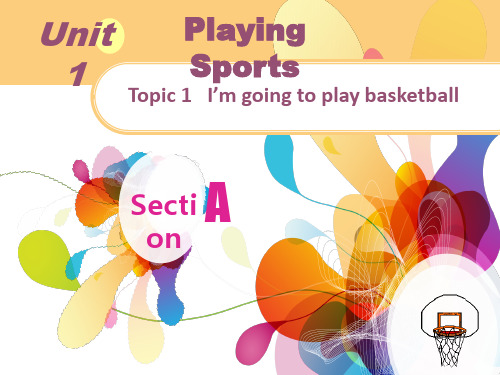 仁爱版八年级英语上册 Unit 1 Topic 1 I'm going to play basketball.   Section A 课件(共19张PPT)