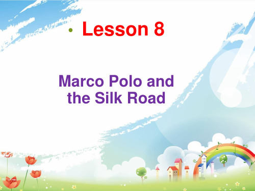 Lesson8 Marco Polo and the Silk Road 课件