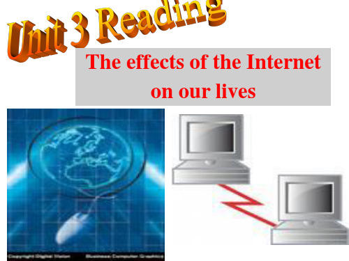 Unit 3 ReadingThe effects of the Internet on our lives