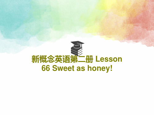 新概念英语第二册 Lesson 66 Sweet as honey!共33页文档