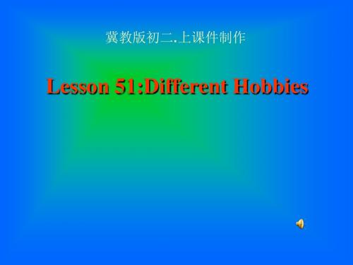 英语：Unit-7-《Enjoy-Your-Hobby》Lesson-51课件(1)(冀教版八年级上)