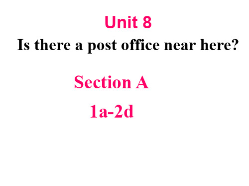 最新人教新目标英语七年级下册unit 8《Is there a post office near here》(第一课时)课件