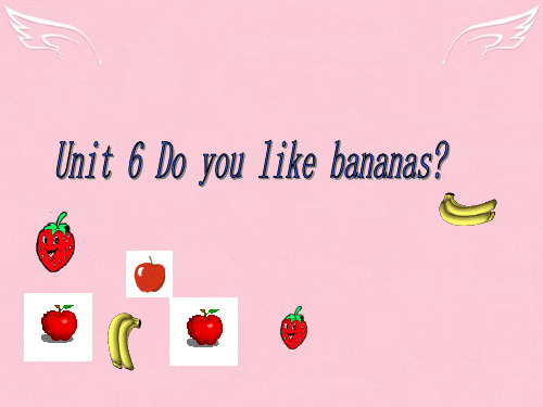 七年级英语上册 Unit6《Do you like bananas》课件 人教新目标版