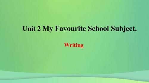 2018年秋季八年级英语上册Unit2MyFavoiuriteSchoolSubject写作课件(新版)冀教版